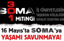 NE UNUTURUZ, NE AFFEDERİZ!.. 16 MAYIS'ta SOMA'dayız!..