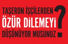 “Taşeron işçilerden özür dilemeyi düşünüyor musunuz?”