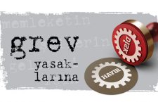 İŞÇİLERİN HAKLARINI GASP EDENLERE,  GREV YASAKÇILARINA HAYIR!