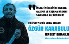 DEV YAPI-İŞ GENEL BAŞKANI DERHAL SERBEST BIRAKILMALIDIR