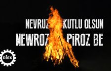 Emeğin Türkiyesi ve dünyası için Nevruz kutlu olsun, Newroz Pîroz be!