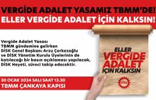 Vergide Adalet Yasamız Meclis’te, DİSK Heyeti Meclis’te!